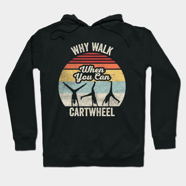 Retro Vintage Why Walk When You Can Cartwheel Fitness Gymnastic Workout Hoodie by SomeRays